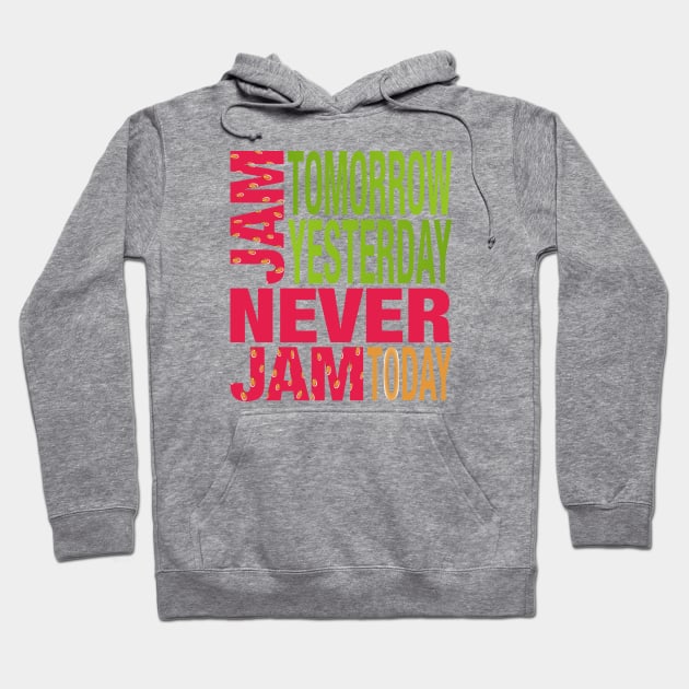 Wonderland Jam Tomorrow Never Jam Today Strawberry Colors Hoodie by Lyrical Parser